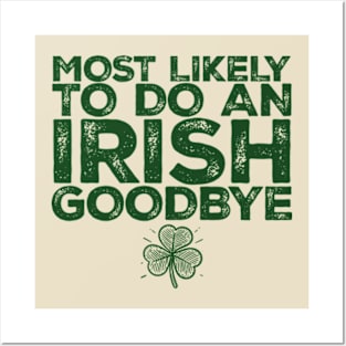 most-likely-to-do-an-irish-goodbye Posters and Art